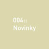 004:: Novinky